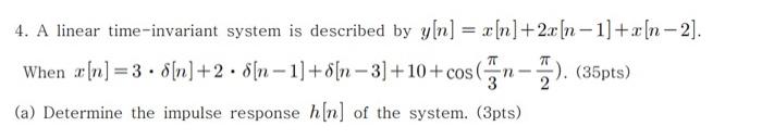 T 4 A Linear Time Invariant System Is Described By Y N X N 2x N 1 X N 2 When X N 3 0 N 2 8 N 1 8 1