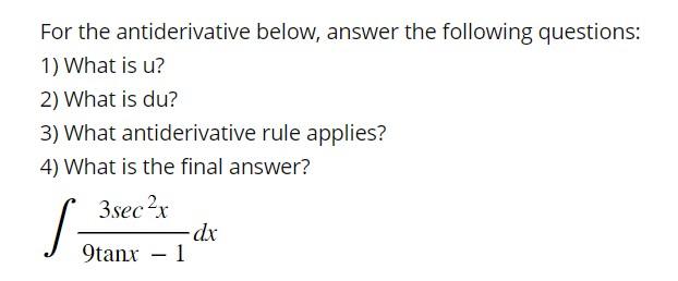 For The Antiderivative Below Answer The Following Questions 1 What Is U 2 What Is Du 3 What Antiderivative Rule A 1