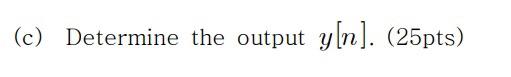 T 4 A Linear Time Invariant System Is Described By Y N X N 2x N 1 X N 2 When X N 3 0 N 2 8 N 1 8 2