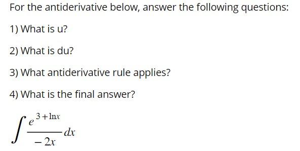 For The Antiderivative Below Answer The Following Questions 1 What Is U 2 What Is Du 3 What Antiderivative Rule A 1
