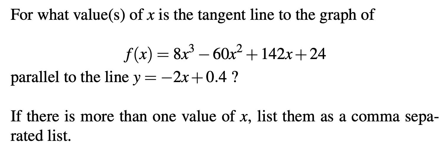 For What Value S Of X Is The Tangent Line To The Graph Of F X 8x 60x 142x 24 Parallel To The Line Y 2x 0 4 1