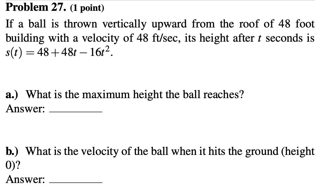Problem 27 1 Point If A Ball Is Thrown Vertically Upward From The Roof Of 48 Foot Building With A Velocity Of 48 Ft S 1