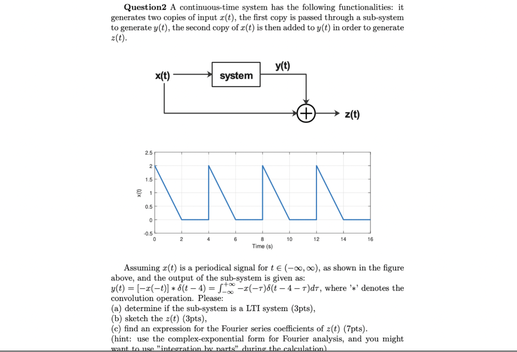 Question2 A Continuous Time System Has The Following Functionalities It Generates Two Copies Of Input Z T The First C 1