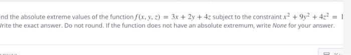 1 Ind The Absolute Extreme Values Of The Function F X Y Z 3x 2y 4z Subject To The Constraint X 9y 4z W 1