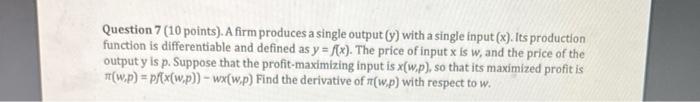 Question 7 10 Points A Firm Produces A Single Output Y With A Single Input X Its Production Function Is Differen 1