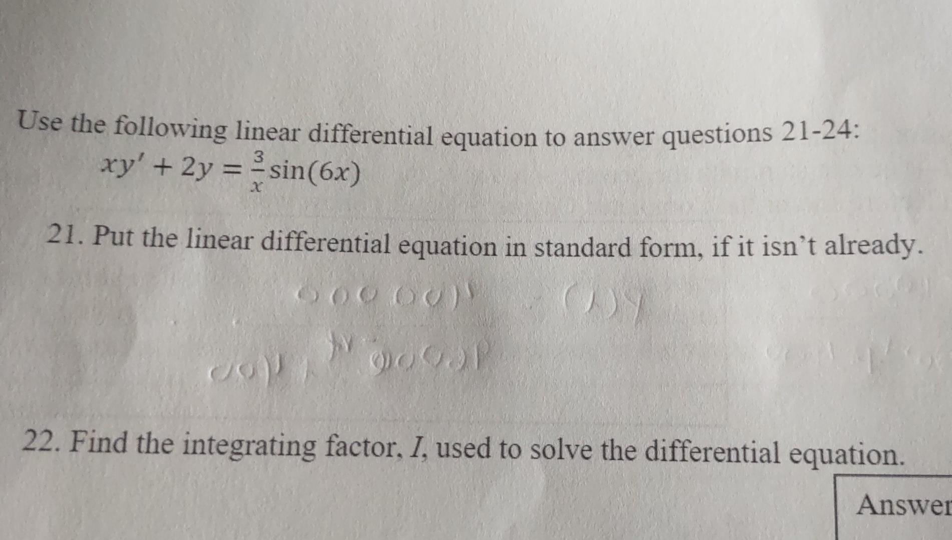 Use The Following Linear Differential Equation To Answer Questions 21 24 Xy 2y Sin 6x 21 Put The Linear Differen 1