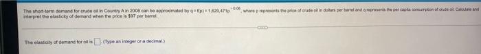 The Short Term Demand For Crude Oil In Country A In 2008 Can Be Approximated By 1 629471where O Represents The Price O 2