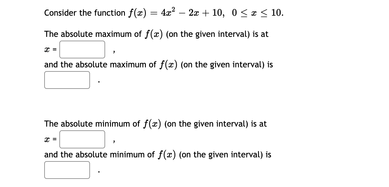 Consider The Function F X 4x 2x 10 0 X 10 The Absolute Maximum Of F X On The Given Interval Is At X And 1