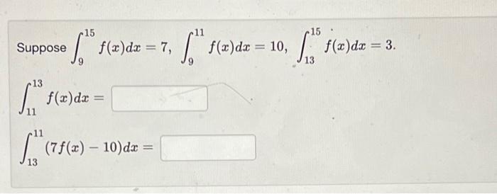 15 S F X Dx 7 F X Dx 10 Suppose 13 F F X Dx 13 7 F X 10 Dx 15 S 13 F X Dx 3 1