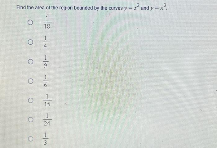 Find The Area Of The Region Bounded By The Curves Y X And Y X 3 1 18 Ooooo 1 41 9 126 1514 13 O 24 1