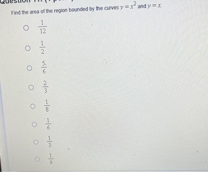 2 Find The Area Of The Region Bounded By The Curves Y X And Y X O O Oo 1 12 M 100 160 M 0 1