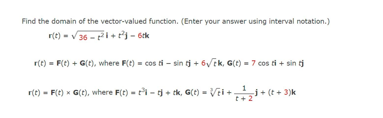 Find The Domain Of The Vector Valued Function Enter Your Answer Using Interval Notation R T 36 T I T J 6 1
