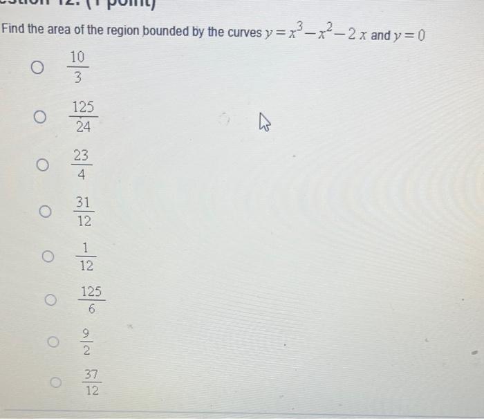 Find The Area Of The Region Bounded By The Curves Y X X 2x And Y 0 O O O O O O 103 123 24 234 1 12 1 12 123 6 31 9 2 1
