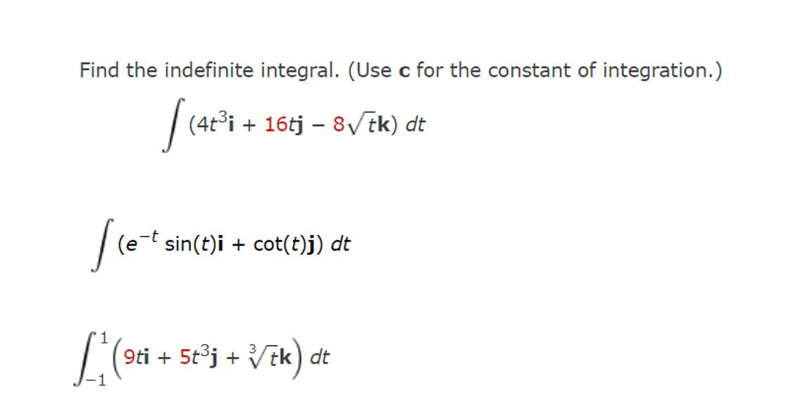 Find The Indefinite Integral Use C For The Constant Of Integration 4t I 16tj 8 Tk Dt Fle T Si L 9ti Sin T I 1