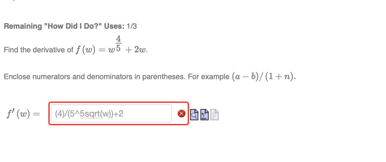 Remaining How Did I Do Uses 1 3 4 Find The Derivative Of F W W5 2w Enclose Numerators And Denominators In Pare 1