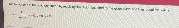 Find The Volume Of The Solid Generated By Revolving The Region Bounded By The Given Curve And Lines About The Y Axis 6 1