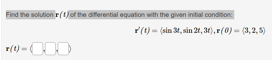 Find The Solution R T Of The Differential Equation With The Given Initial Condition R T R T Sin 3t Sin 2t 1