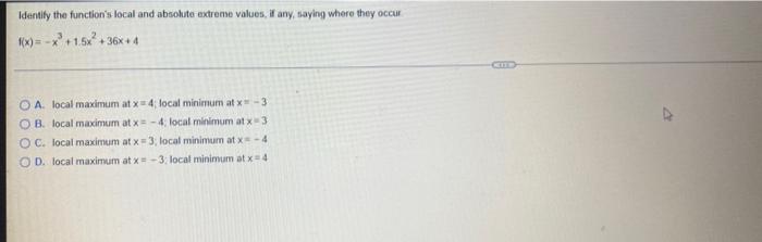 Identify The Function S Local And Absolute Extreme Values If Any Saying Where They Occur 1 X X 1 5x 36x 4 Oa L 1