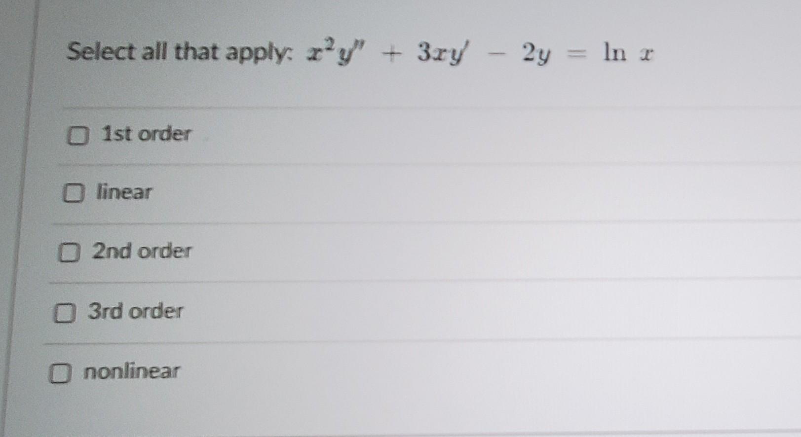 Select All That Apply Ry 3xy 2y Ln R 2 Y O 1st Order Linear 2nd Order 3rd Order O Nonlinear 1