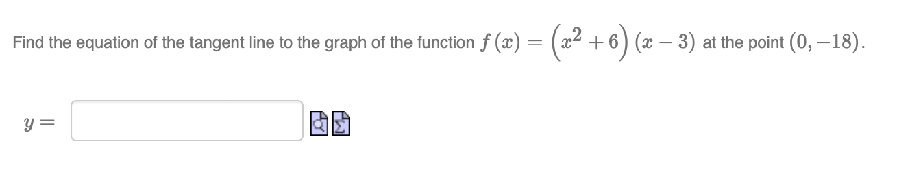 Find The Equation Of The Tangent Line To The Graph Of The Function F X X 6 X 3 At The Point 0 18 Y 1