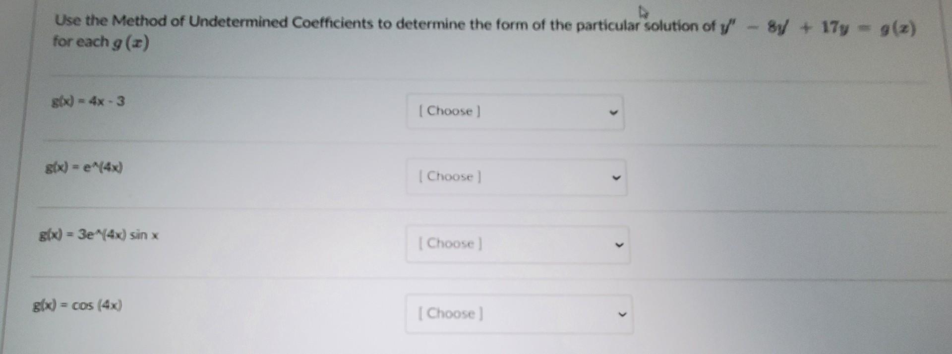 Use The Method Of Undetermined Coefficients To Determine The Form Of The Particular Solution Of Y 8y 17y G Z For 1