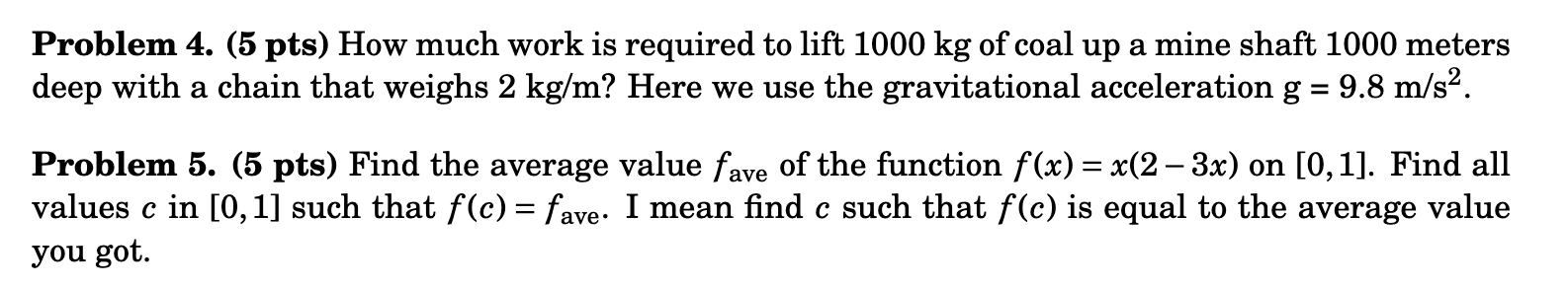 Problem 4 5 Pts How Much Work Is Required To Lift 1000 Kg Of Coal Up A Mine Shaft 1000 Meters Deep With A Chain That 1