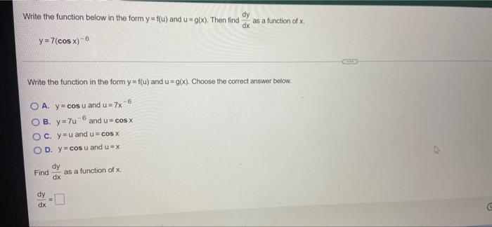 Dy Write The Function Below In The Form Y F U And U G X Then Find Dx Y 7 Cos X 8 Write The Function In The Form Y 1