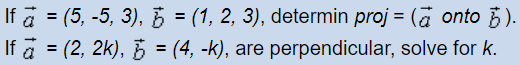 If A 5 5 3 B 1 2 3 Determin Proj A Onto If A 2 2k B 4 K Are Perpendicular Solve For K 1