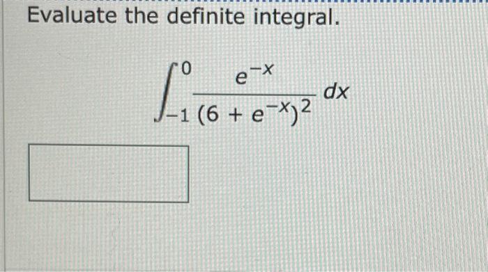 Evaluate The Definite Integral 0 L E X 1 6 E X Dx 1