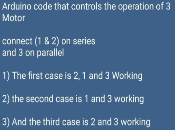 Arduino Code That Controls The Operation Of 3 Motor Connect 1 2 On Series And 3 On Parallel 1 The First Case Is 2 1