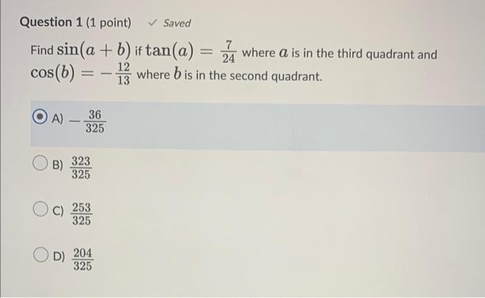 Question 1 1 Point Saved Find Sin A B If Tan A Where A Is In The Third Quadrant And 13where Bis In The Second Qua 2