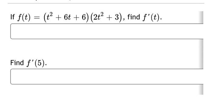 Use The Product Rule To Find The Derivative Of 6x6 6x 9e 2 Use E X For E You Do Not Need To Expand Out You 2