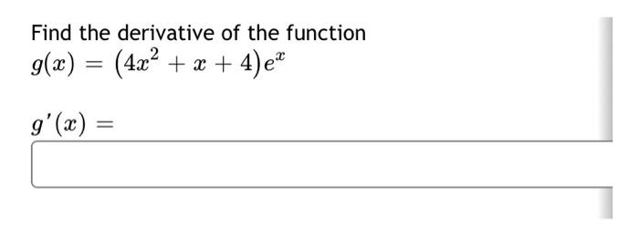 Use The Product Rule To Find The Derivative Of 6x6 6x 9e 2 Use E X For E You Do Not Need To Expand Out You 3