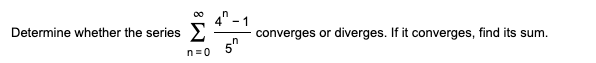 Determine Whether The Series Converges Or Diverges If It Converges Find Its Sum 1