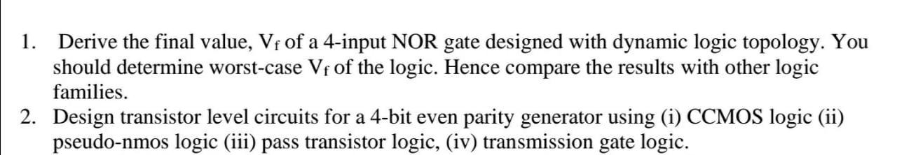 1 Derive The Final Value Vf Of A 4 Input Nor Gate Designed With Dynamic Logic Topology You Should Determine Worst Cas 1
