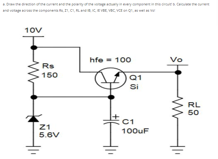 A Draw The Direction Of The Current And The Polarity Of The Voltage Actually In Every Component In This Circuit B Cal 1