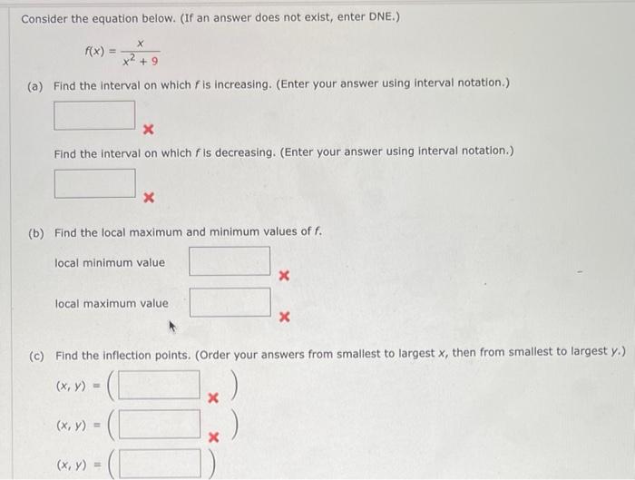 Consider The Equation Below If An Answer Does Not Exist Enter Dne X X 9 A Find The Interval On Which F Is Incre 1