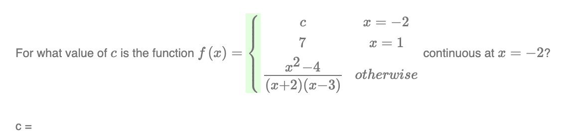 For What Value Of C Is The Function F X C C 7 4 X 2 X 3 X 2 X 1 Otherwise Continuous At X 2 1