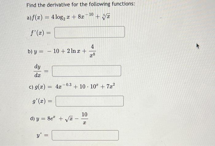 Find The Derivative For The Following Functions A F X 4log X 8x 0 X F X B Y 10 2 Ln X Dy Dx C G X 1