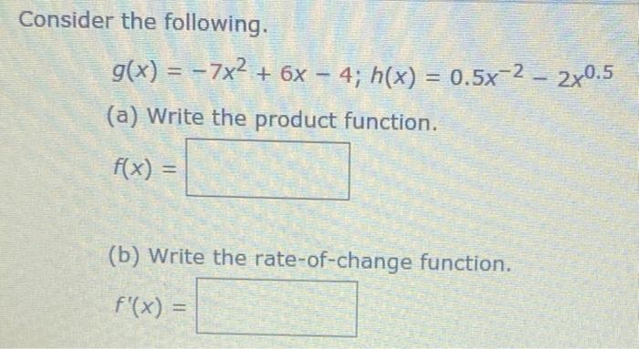 Consider The Following G X 7x 6x 4 H X 0 5x 2 2x0 5 A Write The Product Function F X B Write T 1
