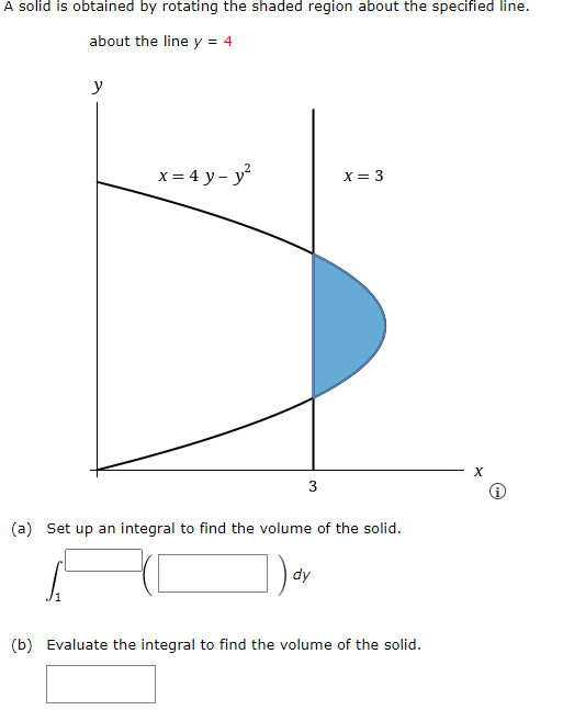 A Solid Is Obtained By Rotating The Shaded Region About The Specified Line About The Line Y 4 Y X 4 Y Y 3 X 3 A 1