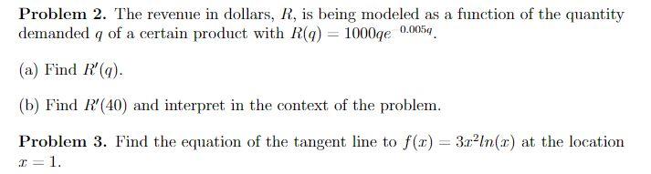 Problem 2 The Revenue In Dollars R Is Being Modeled As A Function Of The Quantity Demanded Q Of A Certain Product Wit 1