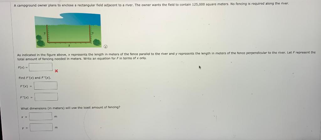 A Campground Owner Plans To Enclose A Rectangular Field Adjacent To A River The Owner Wants The Field To Contain 125 00 1