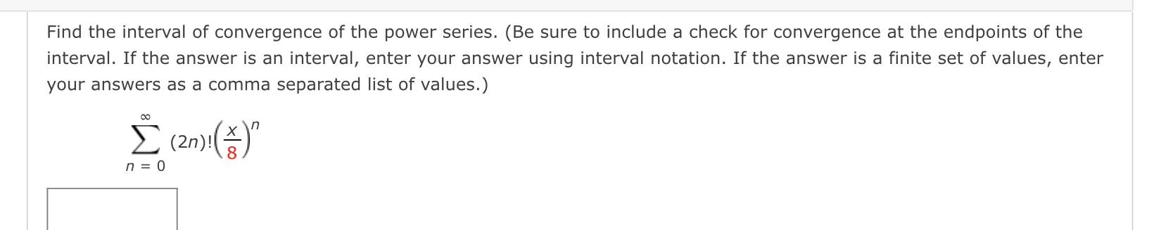Find The Interval Of Convergence Of The Power Series Be Sure To Include A Check For Convergence At The Endpoints Of Th 1