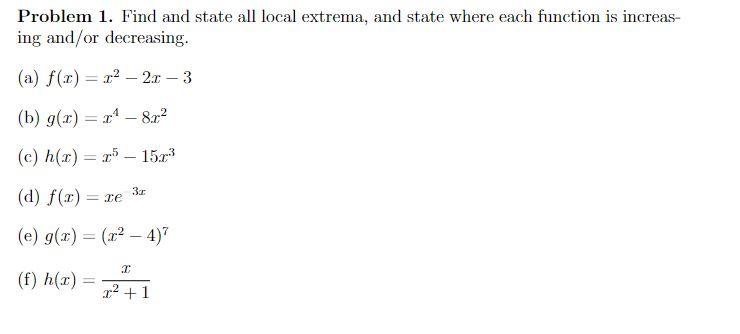 Problem 1 Find And State All Local Extrema And State Where Each Function Is Increas Ing And Or Decreasing A F X 1