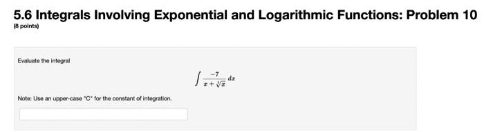 5 6 Integrals Involving Exponential And Logarithmic Functions Problem 10 8 Points Evaluate The Integral Note Use An 1