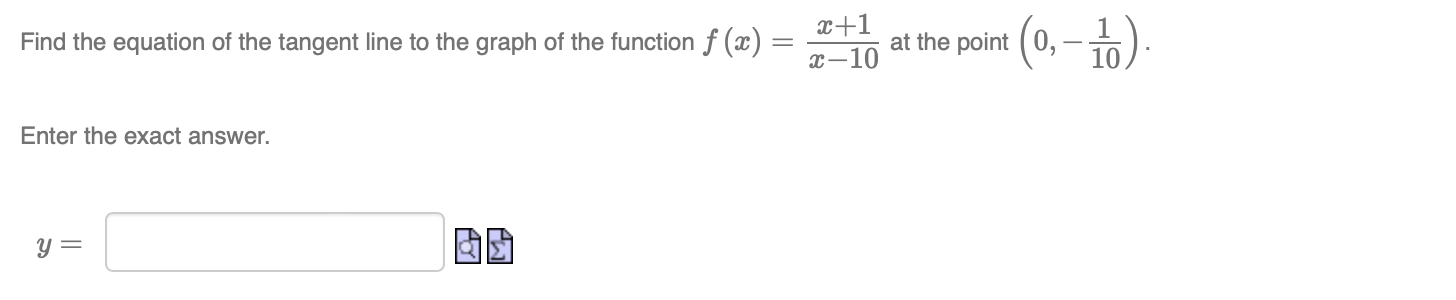 Find The Equation Of The Tangent Line To The Graph Of The Function F X Enter The Exact Answer Y Po X 1 X 10 At The Poi 1