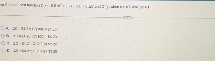 For The Total Cost Function C X 0 01x 2 2x 80 Find Ac And C X When X 100 And Ax 1 Oa Ac 4 21 C 100 4 20 1