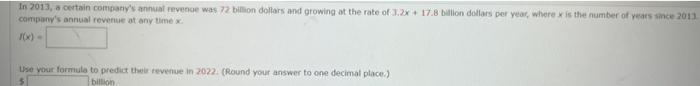 In 2013 A Certain Company S Annual Revenue Was 72 Billion Dollars And Growing At The Rate Of 3 2x 17 8 Billion Dollars 1