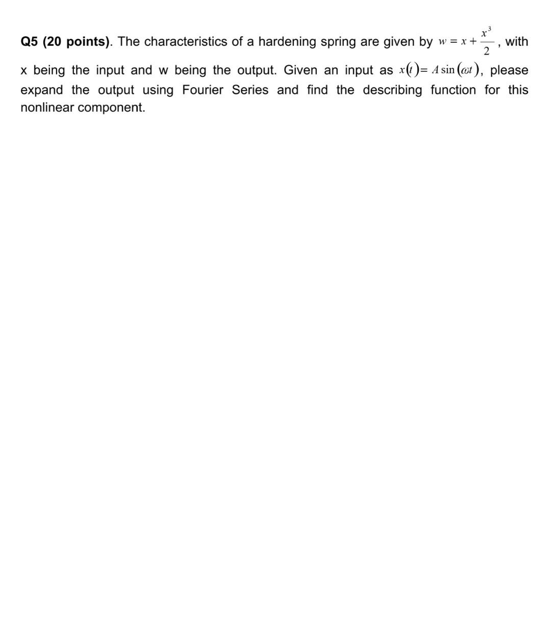 73 Q5 20 Points The Characteristics Of A Hardening Spring Are Given By W X With 2 X Being The Input And W Being T 1